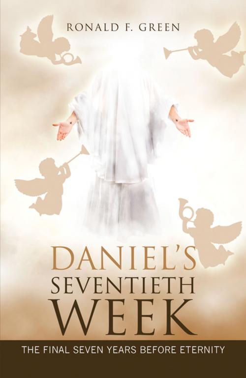 Cover of the book Daniel’S Seventieth Week by Ronald F. Green, WestBow Press