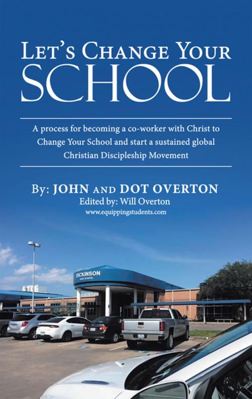 Cover of the book Let’S Change Your School by John Overton, Dot Overton, WestBow Press