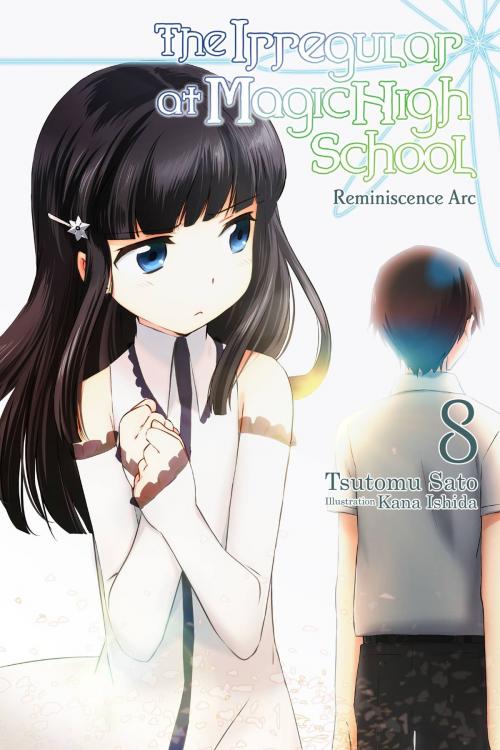 Cover of the book The Irregular at Magic High School, Vol. 8 (light novel) by Kana Ishida, Tsutomu Sato, Yen Press