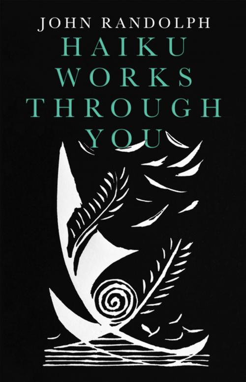 Cover of the book Haiku Works Through You by John Randolph, Balboa Press
