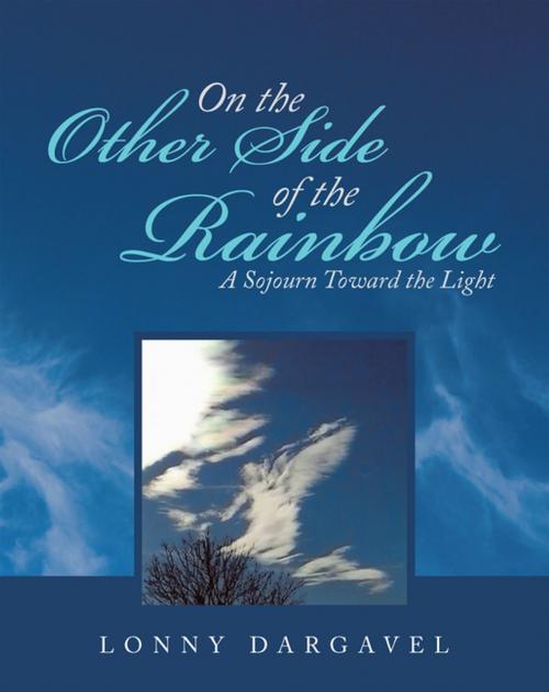 Cover of the book On the Other Side of the Rainbow by Lonny Dargavel, Balboa Press
