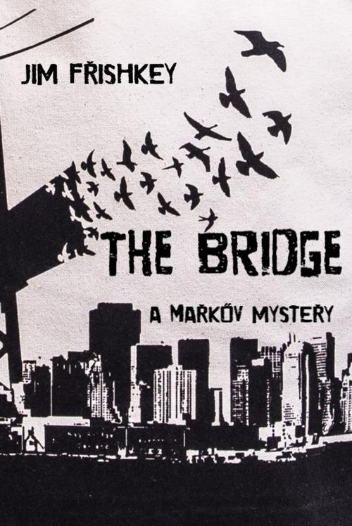 Cover of the book THE BRIDGE by James Frishkey, AXEMAN PRESS