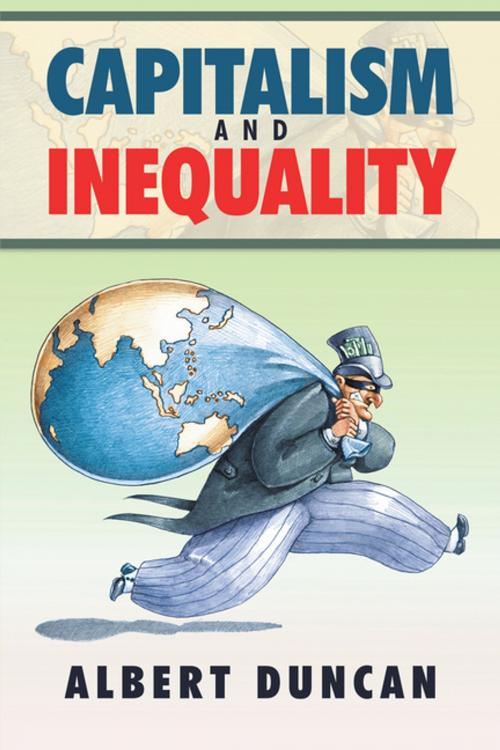 Cover of the book Capitalism and Inequality by Albert Duncan, Xlibris US