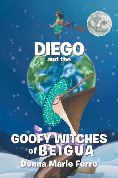 Cover of the book Diego and the Goofy Witches of Beigua by Donna Marie Ferro, Xlibris US