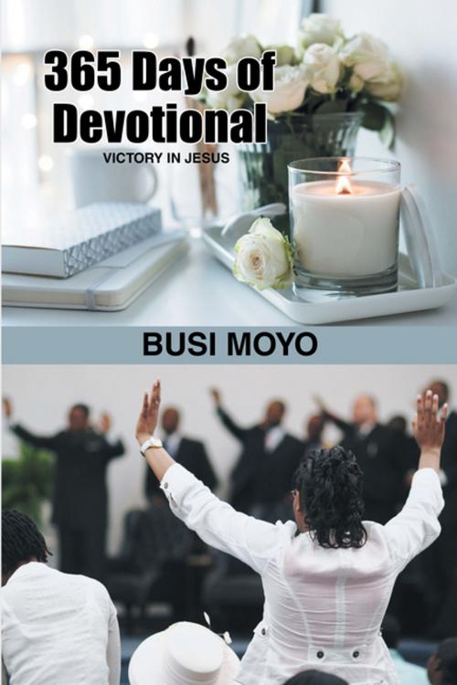 Cover of the book 365 Days of Devotional by Busi Moyo, Xlibris US
