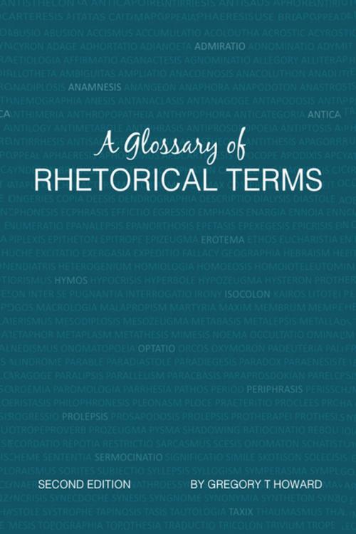 Cover of the book A Glossary of Rhetorical Terms by Gregory T Howard, Xlibris US