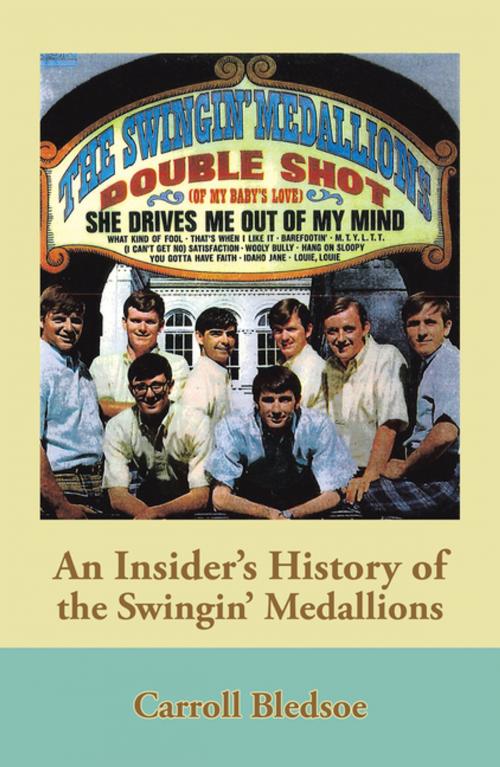 Cover of the book An Insider’s History of the Swingin’ Medallions by Carroll Bledsoe, Xlibris US