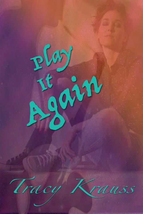 Cover of the book Play It Again by Tracy Krauss, Fictitious Ink Publishing