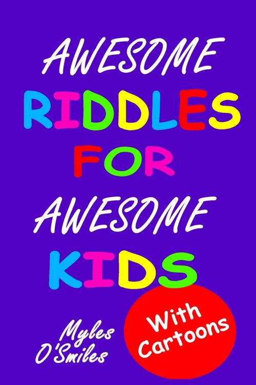 Cover of the book Awesome Riddles for Awesome Kids by Myles O'Smiles, Crimson Hill Books