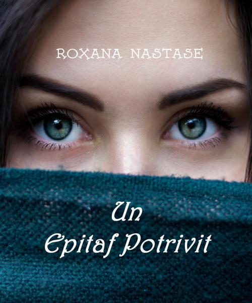 Cover of the book Un Epitaf Potrivit by Roxana Nastase, Scarlet Leaf