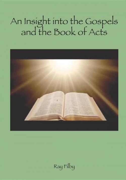 Cover of the book An Insight into the Gospels and the Book of Acts by Ray Filby, Dr. Ray Filby