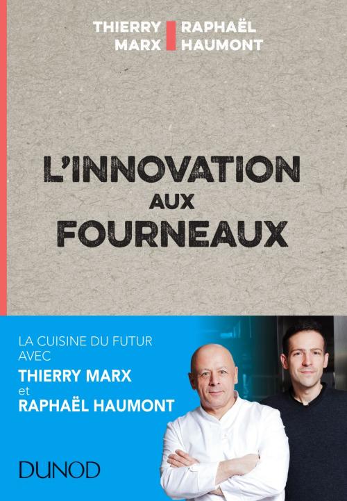 Cover of the book L'innovation aux fourneaux by Thierry Marx, Raphaël Haumont, Dunod