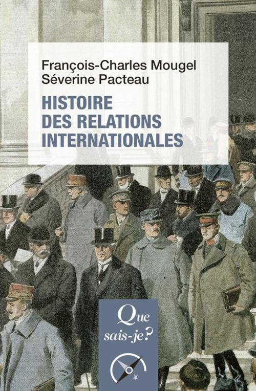 Cover of the book Histoire des relations internationales, de 1815 à nos jours by François-Charles Mougel, Séverine Pacteau, Presses Universitaires de France