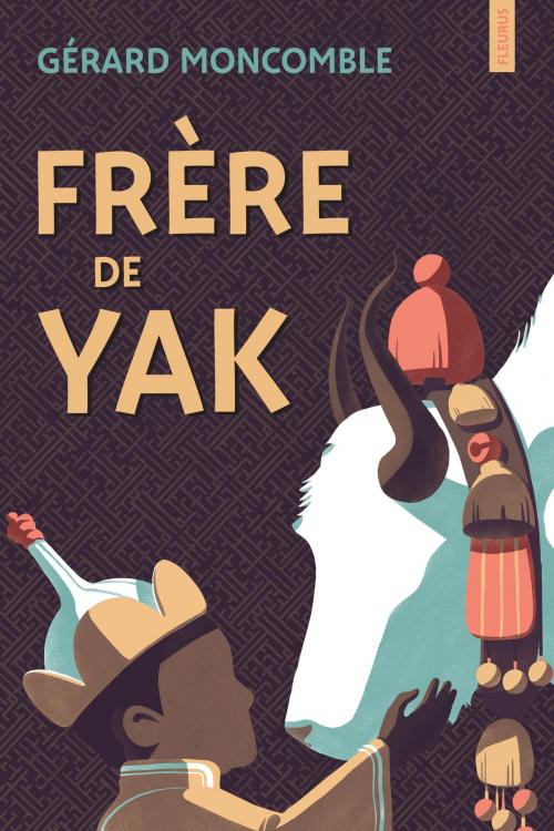 Cover of the book Frère de yak by Gérard Moncomble, Fleurus