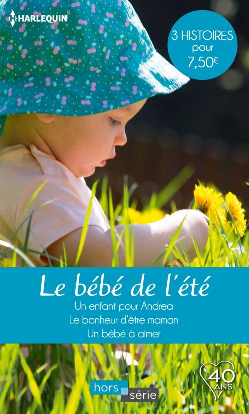 Cover of the book Le bébé de l'été by Rebecca Winters, Trish Wylie, Myrna Mackenzie, Harlequin