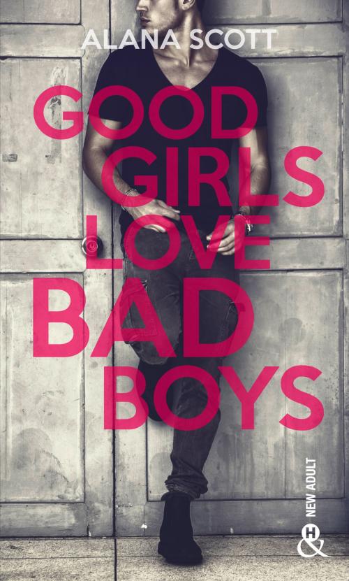 Cover of the book Good Girls Love Bad Boys - L'intégrale by Alana Scott, Harlequin