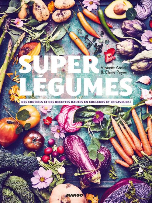 Cover of the book Super légumes by Vincent Amiel, Mango