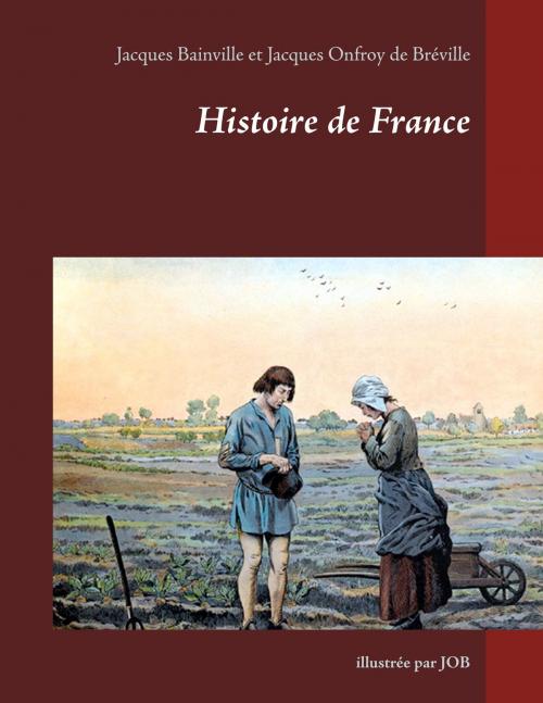 Cover of the book Histoire de France by Jacques Bainville, Jacques Onfroy de Bréville, Books on Demand