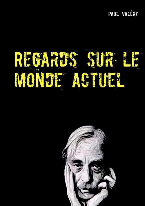 Cover of the book Regards sur le monde actuel by Paul Valéry, Books on Demand