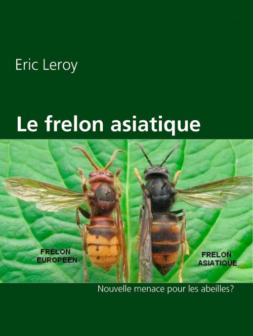 Cover of the book Le frelon asiatique by Eric Leroy, Books on Demand