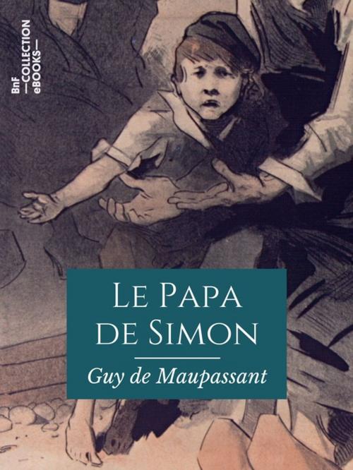Cover of the book Le Papa de Simon by Guy de Maupassant, BnF collection ebooks