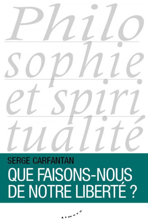 Cover of the book Que faisons-nous de notre liberté ? by Serge Carfantan, Groupe CB