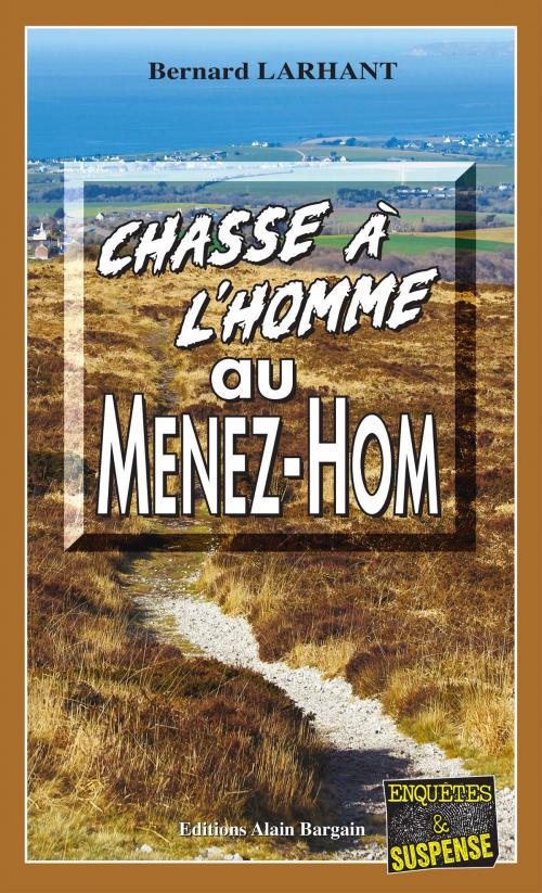 Cover of the book Chasse à l’homme au Ménez-Hom by Bernard Larhant, Editions Alain Bargain