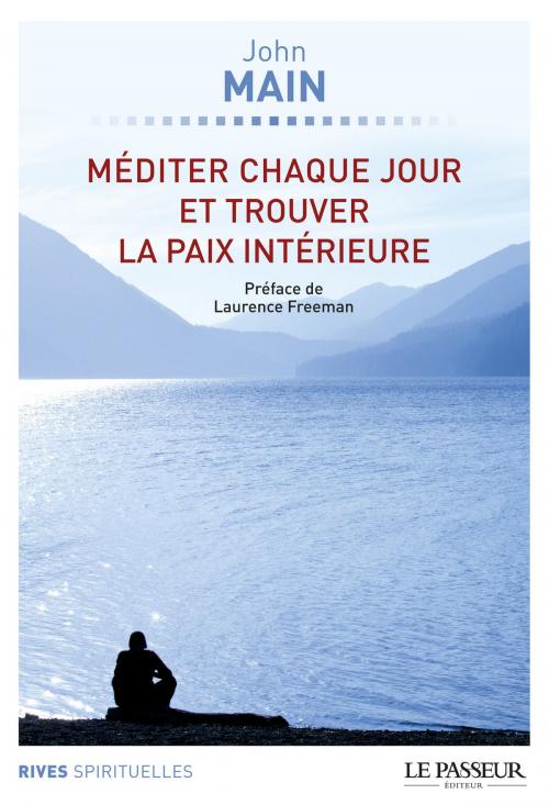 Cover of the book Méditer chaque jour et trouver la paix intérieure by John Main, Laurence Freeman, Le Passeur