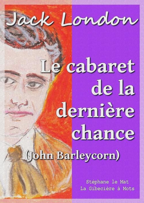 Cover of the book Le cabaret de la dernière chance by Jack London, La Gibecière à Mots