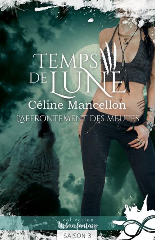 Cover of the book L'affrontement des meutes by Céline Mancellon, Collection Infinity