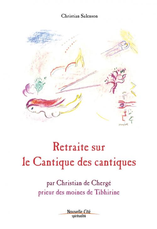 Cover of the book Retraite sur le Cantique des Cantiques by Christian Salenson, Nouvelle Cité