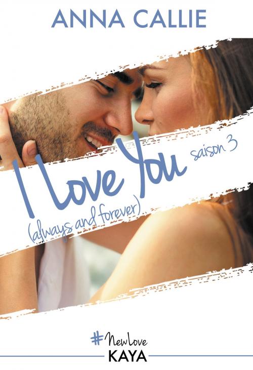 Cover of the book I love you (always and forever) - saison 3 by Anna Callie, LES EDITIONS DE L'OPPORTUN