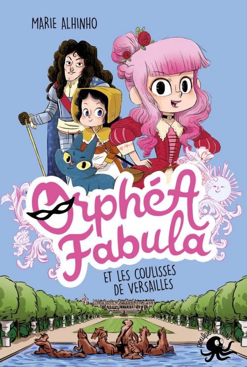 Cover of the book Orphéa Fabula et les coulisses de Versailles by Marie ALHINHO, edi8