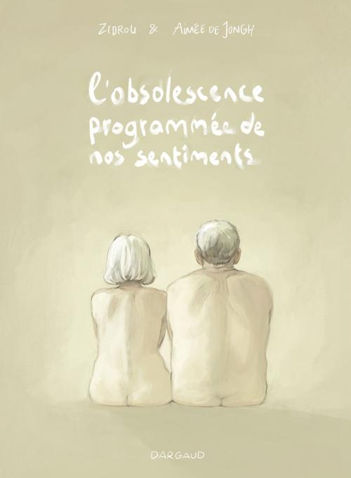 Cover of the book L'obsolescence programmée de nos sentiments by Zidrou, Dargaud Benelux