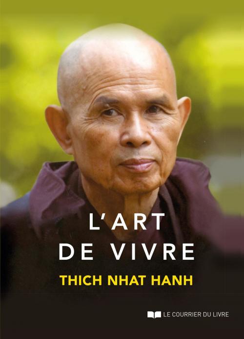 Cover of the book L'art de vivre by Thich Nhat Hanh, Le Courrier du Livre