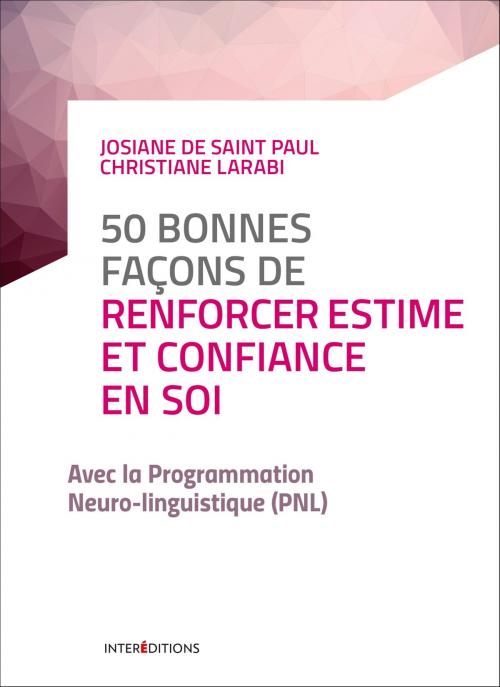 Cover of the book 50 bonnes façons de renforcer estime et confiance en soi by Christiane Larabi, François Baude, Josiane de Saint Paul, InterEditions
