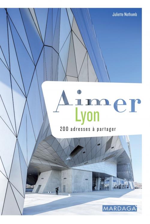 Cover of the book Aimer Lyon by Juliette Nothomb, Mardaga