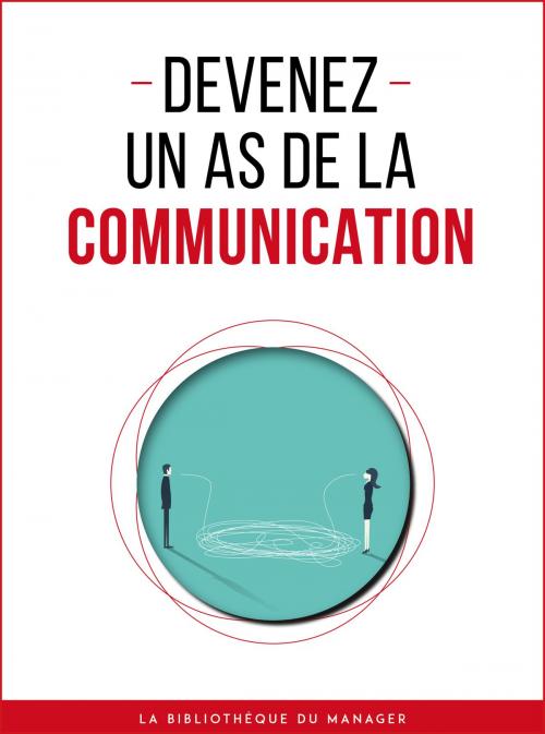 Cover of the book Devenez un as de la communication by Collectif, La bibliothèque du manager
