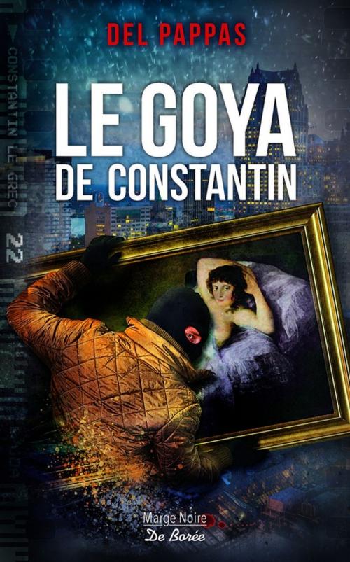 Cover of the book Le Goya de Constantin by Gilles Del Pappas, De Borée