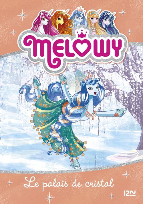 Cover of the book Mélowy - tome 09 : Le palais de Cristal by Danielle STAR, Univers Poche