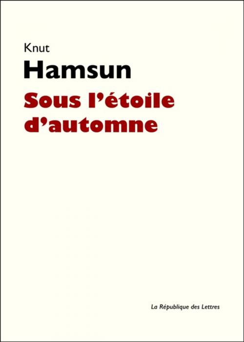 Cover of the book Sous l'étoile d'automne by Knut Hamsun, République des Lettres
