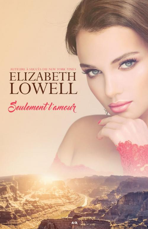 Cover of the book Seulement l’amour by Elizabeth Lowell, Éditions AdA