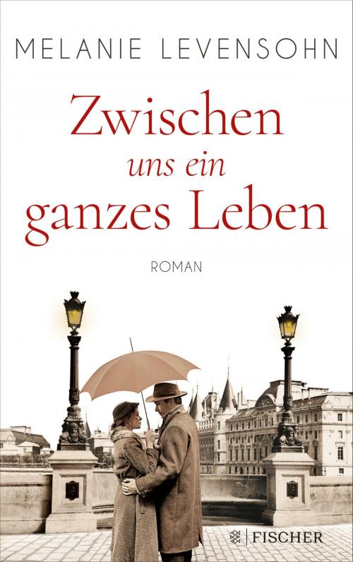 Cover of the book Zwischen uns ein ganzes Leben by Melanie Levensohn, FISCHER E-Books