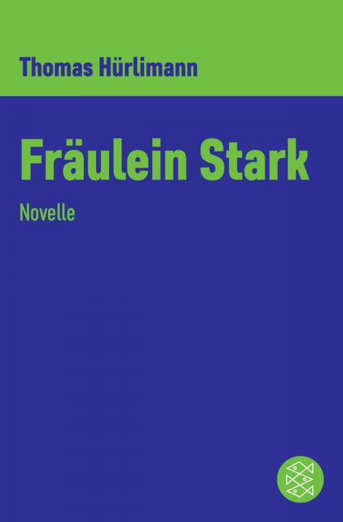 Cover of the book Fräulein Stark by Thomas Hürlimann, FISCHER E-Books