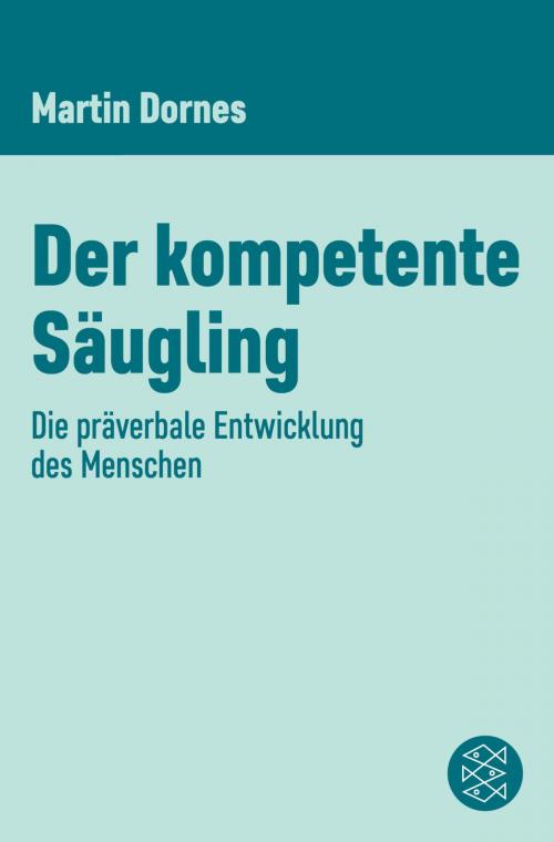 Cover of the book Der kompetente Säugling by Martin Dornes, FISCHER E-Books