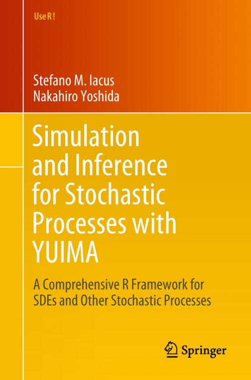 Cover of the book Simulation and Inference for Stochastic Processes with YUIMA by Stefano M. Iacus, Nakahiro Yoshida, Springer International Publishing