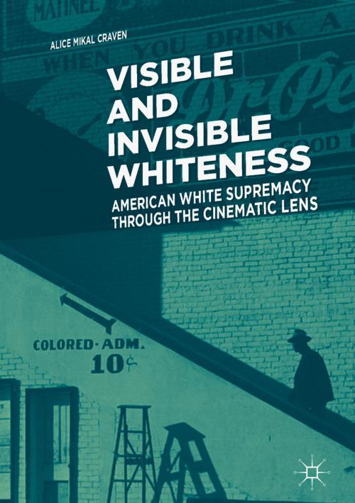Cover of the book Visible and Invisible Whiteness by Alice Mikal Craven, Springer International Publishing