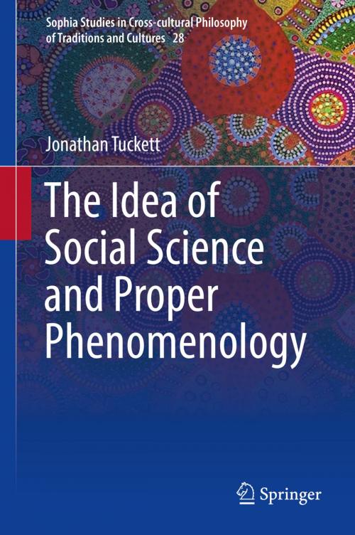Cover of the book The Idea of Social Science and Proper Phenomenology by Jonathan Tuckett, Springer International Publishing
