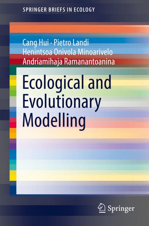 Cover of the book Ecological and Evolutionary Modelling by Cang Hui, Pietro Landi, Henintsoa Onivola Minoarivelo, Andriamihaja Ramanantoanina, Springer International Publishing
