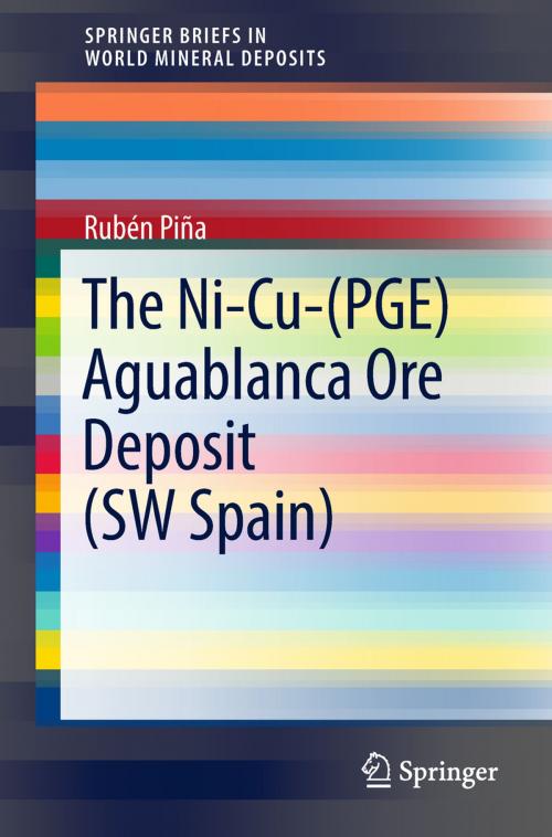 Cover of the book The Ni-Cu-(PGE) Aguablanca Ore Deposit (SW Spain) by Rubén Piña, Springer International Publishing